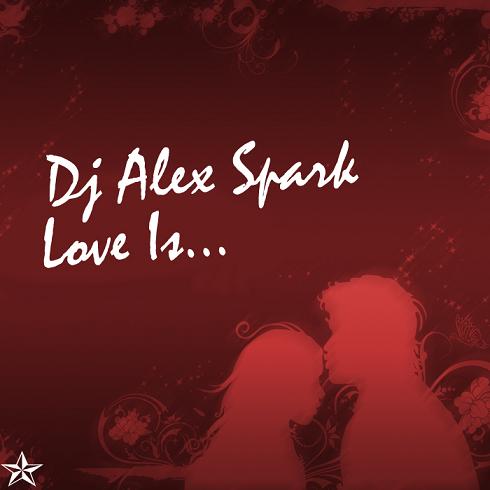Dj Alex Spark - Love Is...